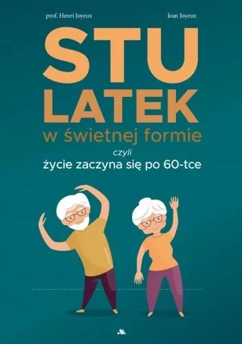 Stulatek w świetnej formie, czyli życie zaczyna się po 60-tce - tantis.pl