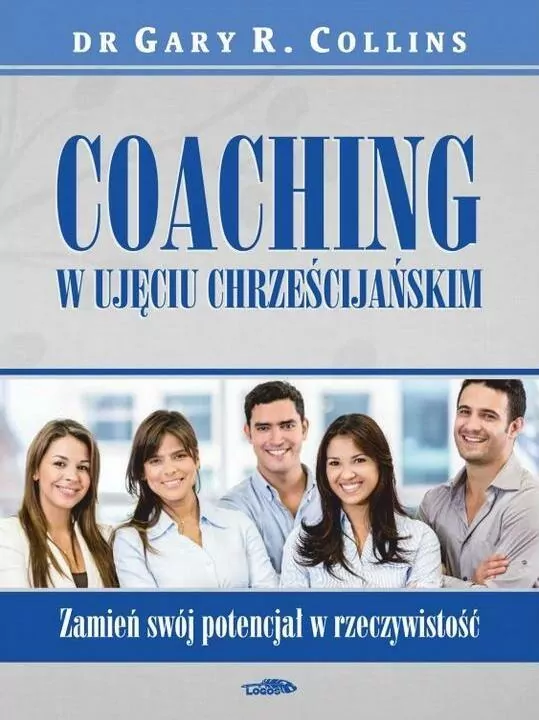 Coaching w ujęciu chrześcijańskim. Zamień swój potencjał w rzeczywistość - tantis.pl