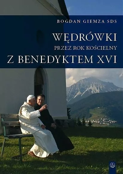 Wędrówki przez Rok Kościelny z Benedyktem XVI - tantis.pl