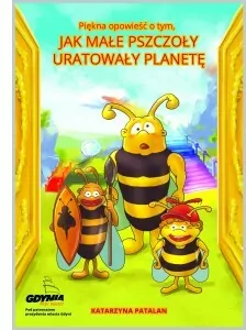 Piękna opowieść o tym, jak małe pszczoły..