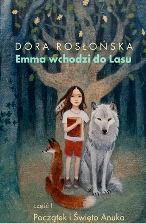 Emma wchodzi do lasu. Początek i święto Anuka. Cz.1 - tantis.pl