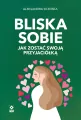 Bliska sobie. Jak zostać swoją przyjaciółką - tantis.pl