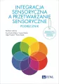 Integracja sensoryczna a przetwarzanie sensoryczne. Podręcznik - tantis.pl