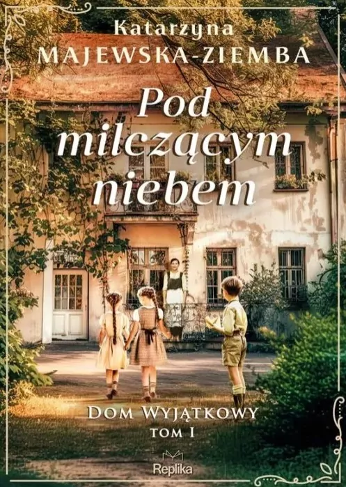 Pod milczącym niebem. Dom wyjątkowy. Tom 1 - tantis.pl