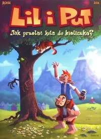 Lil i Put. Jak przelać kota do kieliszka? Tom 1 - tantis.pl