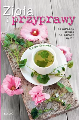Zioła i przyprawy. Naturalny sposób na zdrowe życie