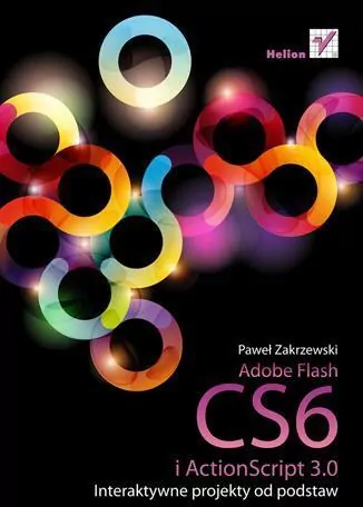 Adobe Flash CS6 i ActionScript 3.0. Interaktywne.. - tantis.pl