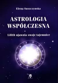 Lilith ujawnia swoje tajemnice. Astrologia współczesna. Tom 1 - tantis.pl