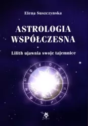 Lilith ujawnia swoje tajemnice. Astrologia współczesna. Tom 1