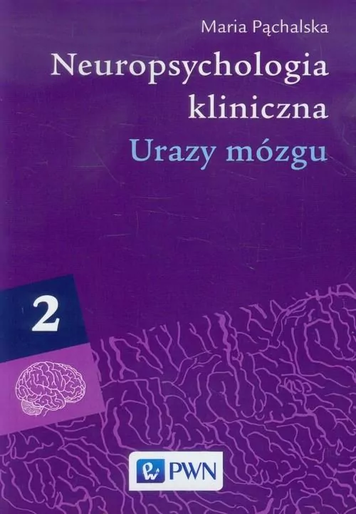 Neuropsychologia kliniczna. Urazy mózgu. Tom 2 - tantis.pl