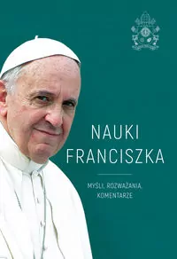 Nauki Franciszka. Myśli, rozważania, komentarze - tantis.pl