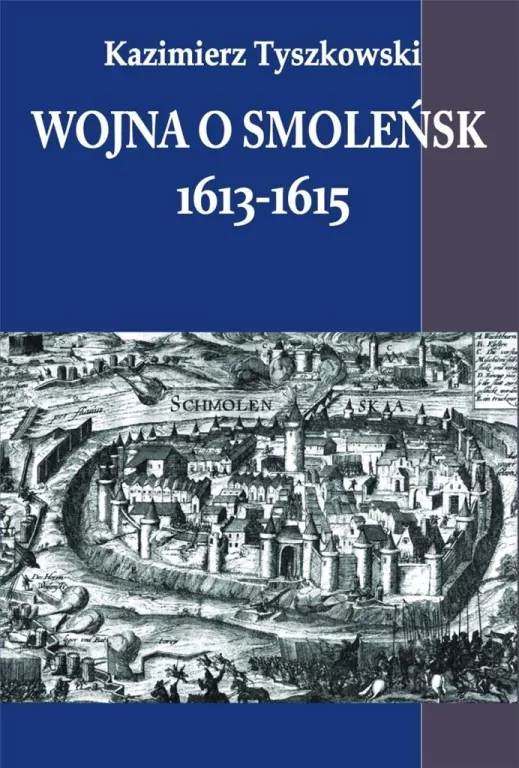 Wojna o Smoleńsk 1613-1615 - tantis.pl