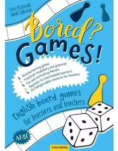 Bored? Games! Part 1 English board games for learners and teachers. Gry do nauki angielskiego poziom A1-B1 - tantis.pl