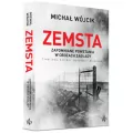 Zemsta. Zapomniane powstania w obozach Zagłady: Treblinka, Sobibór, Auschwitz-Birkenau - tantis.pl