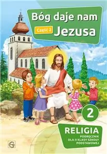 Bóg daje nam Jezusa 2. Część 2. Religia. Podręcznik dla II klasy szkoły podstawowej - tantis.pl