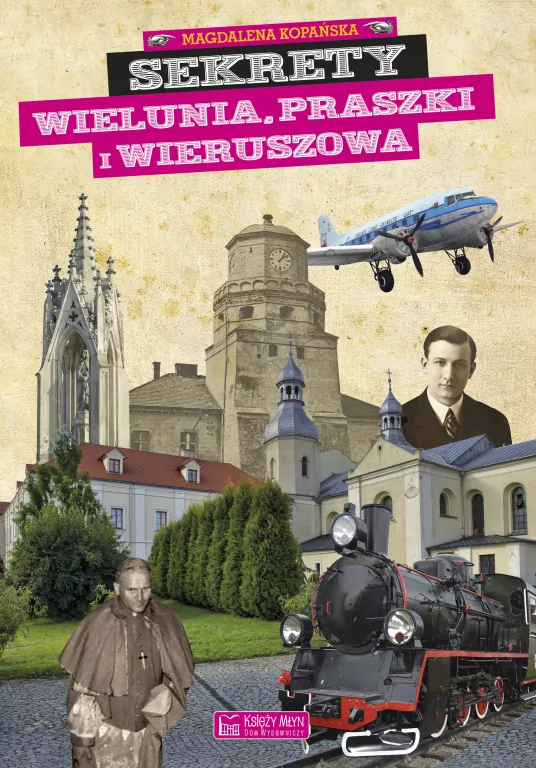 Sekrety Wielunia, Praszki i Wieruszowa. Sekrety - tantis.pl