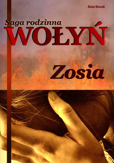 Zosia. Saga rodzinna. Wołyń. Tom 1 - tantis.pl