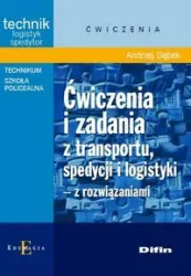 Ćwiczenia i zadania z transportu, spedycji i logistyki - z rozwiązaniami