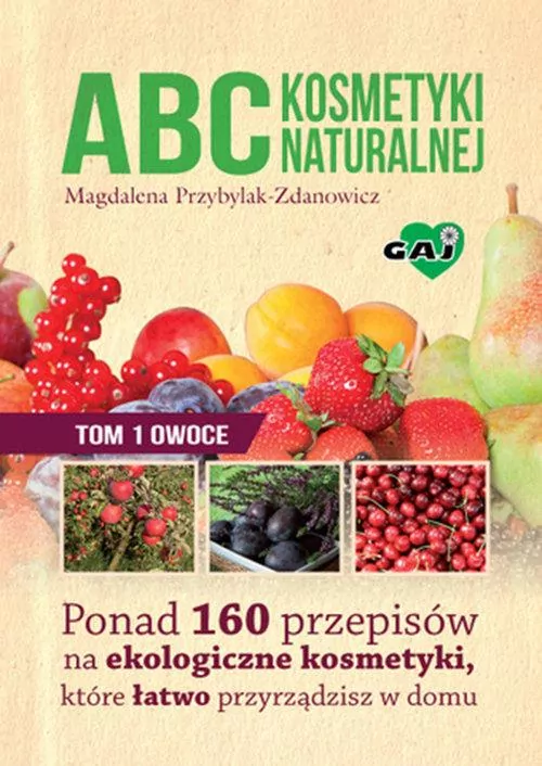 ABC kosmetyki naturalnej. Owoce. Tom 1 - tantis.pl