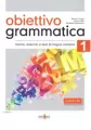 Obiettivo Grammatica 1. Podręcznik do gramatyki włoskiego. Teoria, ćwiczenia i testy.  A1-A2 - tantis.pl