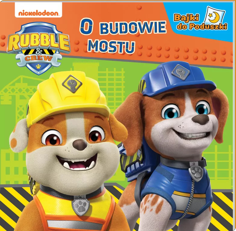 O budowie mostu. Rubble and crew. Bajki do poduszki - tantis.pl
