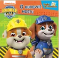 O budowie mostu. Rubble and crew. Bajki do poduszki - tantis.pl