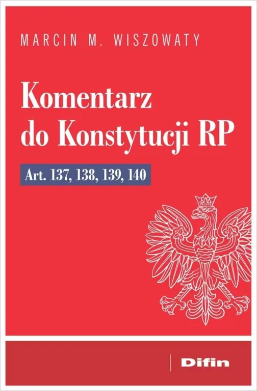 Komentarz do Konstytucji RP art. 137, 138, 139, 14 - tantis.pl