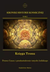Kroniki Historii Kosmicznej. Tom 1. Księga Tronu