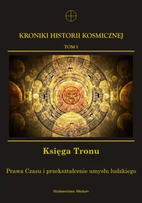 Kroniki Historii Kosmicznej. Tom 1. Księga Tronu