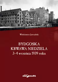 Bydgoska krwawa niedziela 3-4 września 1939 roku - tantis.pl