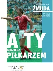 A Ty będziesz piłkarzem - tantis.pl