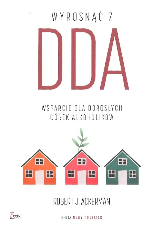 Wyrosnąć z DDA. Wsparcie dla dorosłych córek alkoholików - tantis.pl