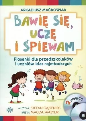 Bawię się, uczę i śpiewam. 2 płyty CD do książki - tantis.pl