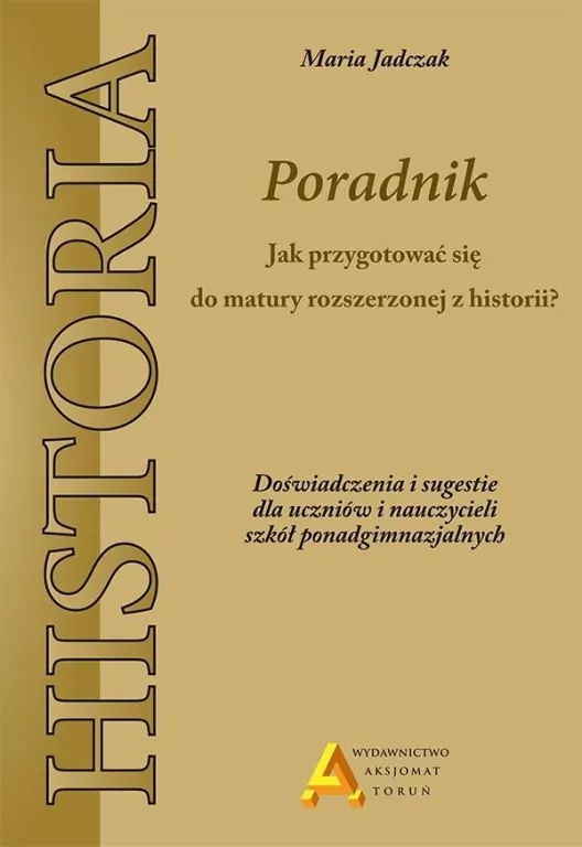 Historia. Poradnik. Jak przygotować się do matury rozszerzonej z historii? - tantis.pl
