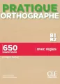 Pratique Orthographe - Niveaux B1/B2 - Livre + Corrigés - tantis.pl
