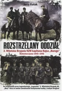 Rozstrzelany oddział. Wileńska Brygada NZW kapitana Rajsa "Burego". Tom 3 - tantis.pl