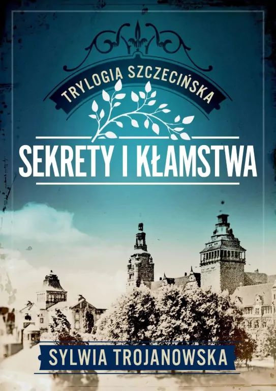 Trylogia szczecińska T.1 Sekrety i kłamstwa - tantis.pl