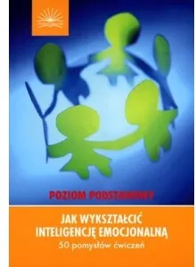 Jak wykształcić inteligencję emocjonalną. Poziom podstawowy - tantis.pl