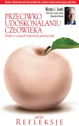 Przeciwko udoskonalaniu człowieka. Refleksje