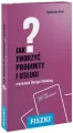 Jak tworzyć produkty i usługi? Fiszki - tantis.pl