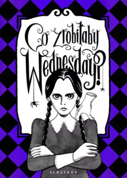 Co zrobiłaby Wednesday? Witaj w erze nikczemności #villainera. Nieoficjalny przewodnik - tantis.pl