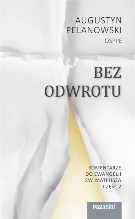 Bez odwrotu. Komentarze do Ewangelii św. Mateusza. Część 2 - tantis.pl