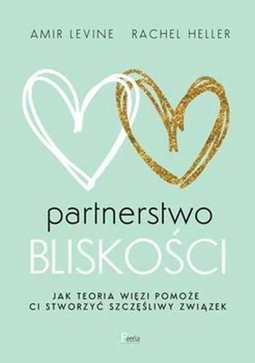 Partnerstwo bliskości. Jak teoria więzi pomoże ci stworzyć szczęśliwy związek - tantis.pl