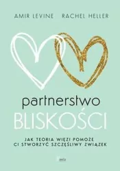 Partnerstwo bliskości. Jak teoria więzi pomoże ci stworzyć szczęśliwy związek