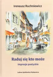 Raduj się, kto może. Impresje poetryckie