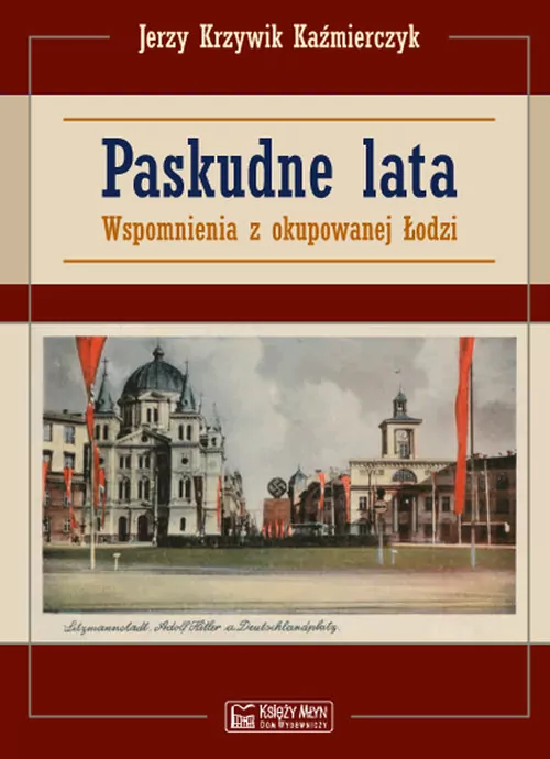 Paskudne lata. Wspomnienia z okupowanej Łodzi - tantis.pl