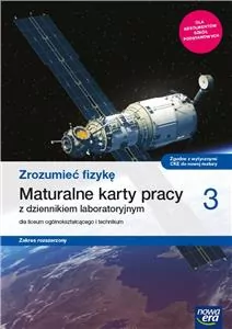 Fizyka - Zrozumieć fizykę 3. Maturalne karty pracy z dziennikiem laboratoryjnym dla liceum ogólnokształcącego i technikum. Zakres rozszerzony