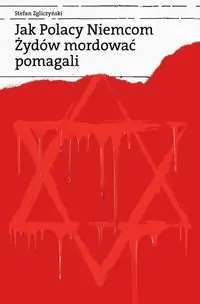 Jak Polacy Niemcom Żydów mordować pomagali - tantis.pl