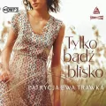 Tylko bądź blisko audiobook - tantis.pl