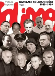 Kapelani Solidarności 1980-1989. Tom 1